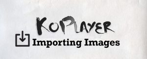Importing-Images-KoPlayer